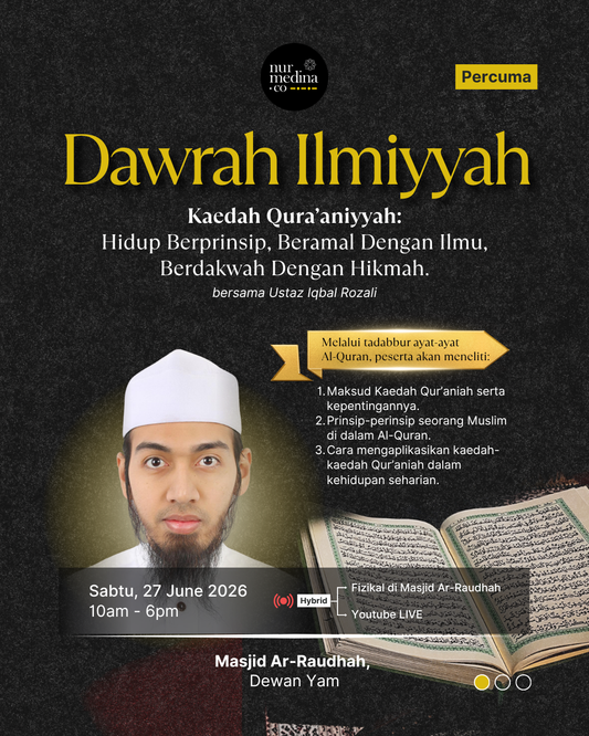 Dawrah Ilmiyyah: Kaedah Qura'aniyyah: Hidup Berprinsip, Beramal Dengan Ilmu, Berdakwah Dengan Hikmah.