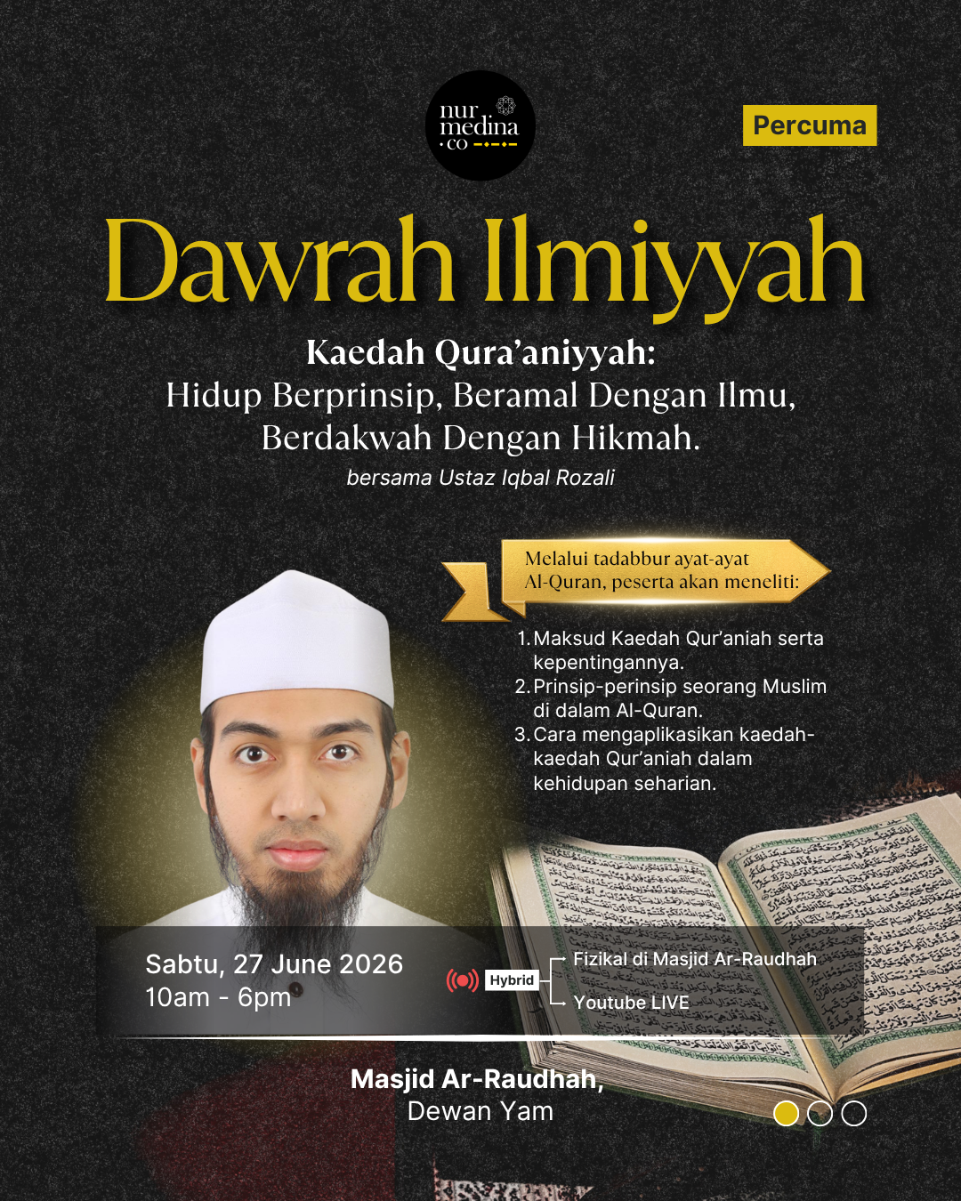 Dawrah Ilmiyyah: Kaedah Qura'aniyyah: Hidup Berprinsip, Beramal Dengan Ilmu, Berdakwah Dengan Hikmah.
